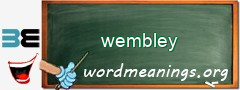WordMeaning blackboard for wembley